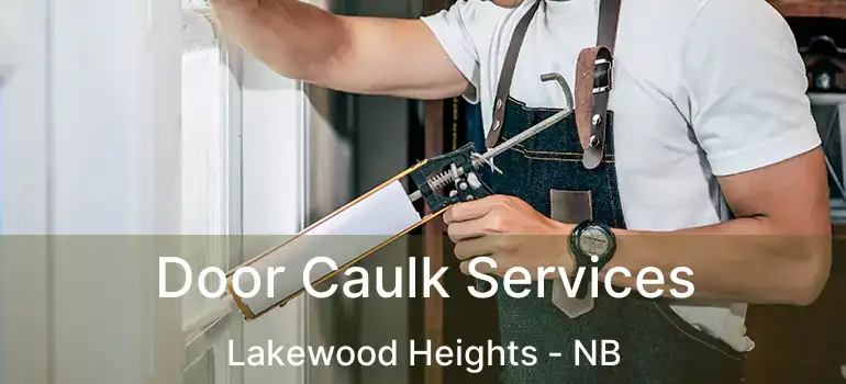  Door Caulk Services Lakewood Heights - NB
