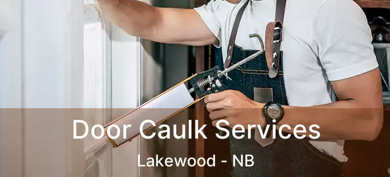  Door Caulk Services Lakewood - NB