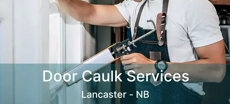  Door Caulk Services Lancaster - NB