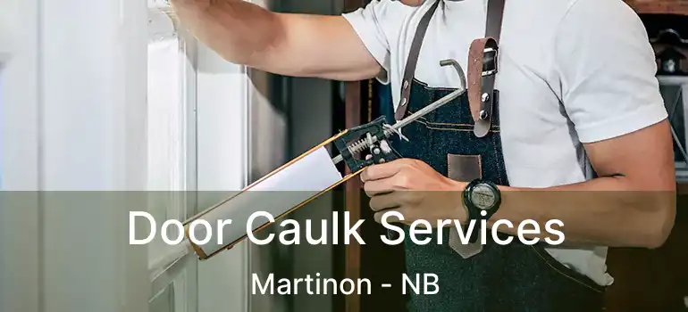  Door Caulk Services Martinon - NB
