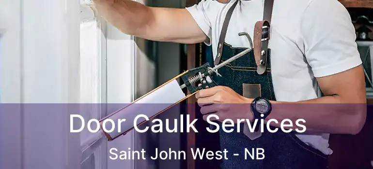 Door Caulk Services Saint John West - NB