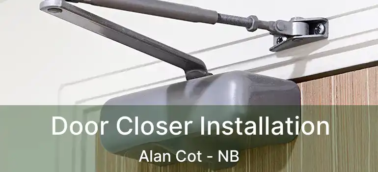  Door Closer Installation Alan Cot - NB