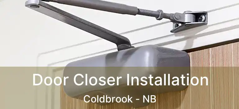 Door Closer Installation Coldbrook - NB