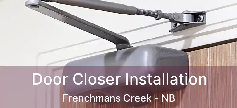  Door Closer Installation Frenchmans Creek - NB