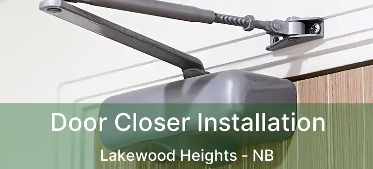  Door Closer Installation Lakewood Heights - NB