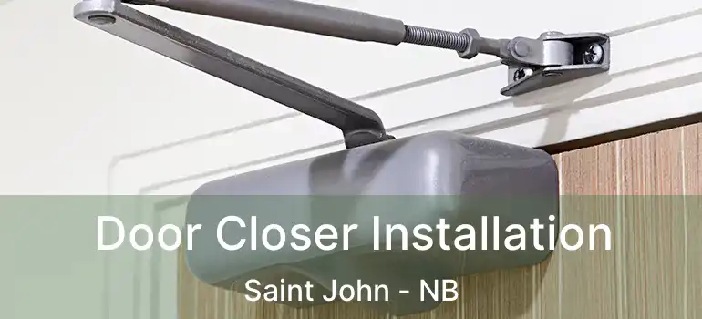  Door Closer Installation Saint John - NB