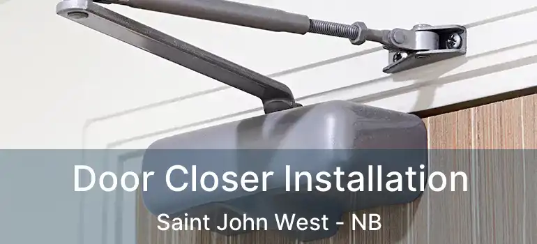  Door Closer Installation Saint John West - NB