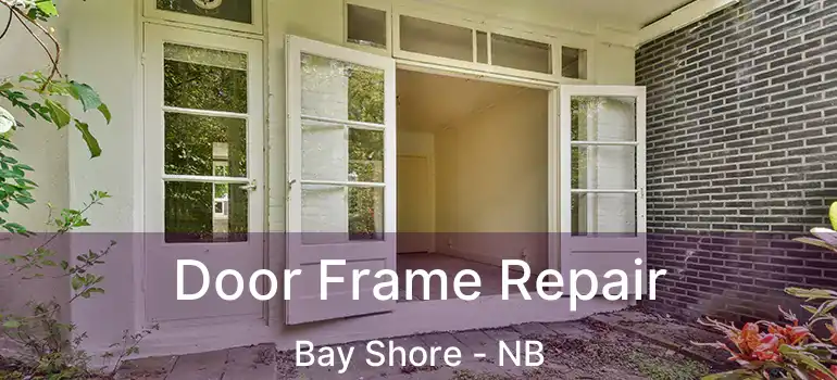  Door Frame Repair Bay Shore - NB