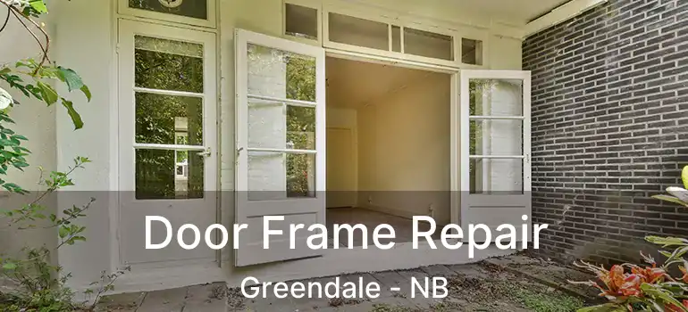  Door Frame Repair Greendale - NB