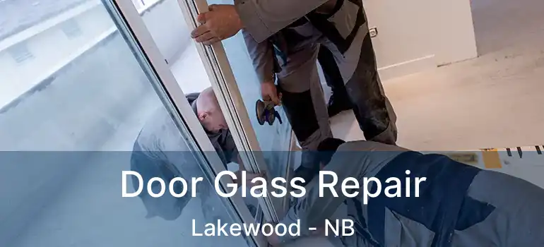  Door Glass Repair Lakewood - NB