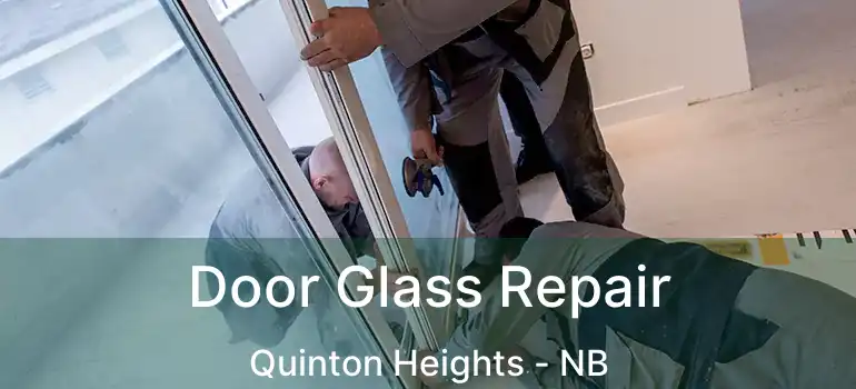  Door Glass Repair Quinton Heights - NB