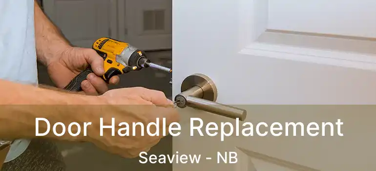  Door Handle Replacement Seaview - NB