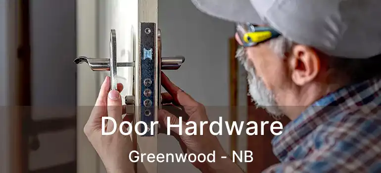  Door Hardware Greenwood - NB