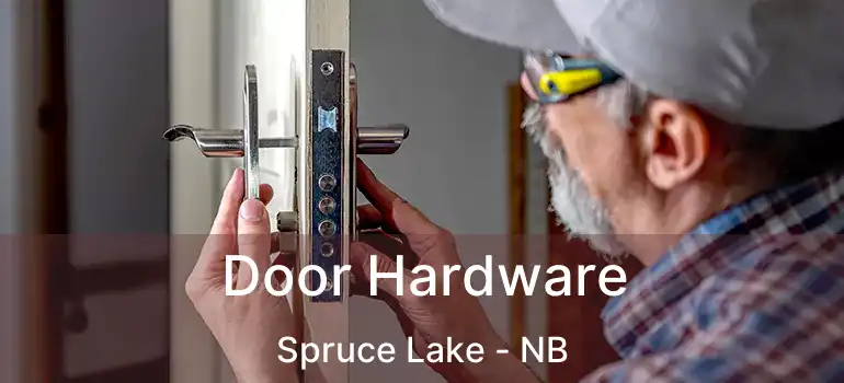  Door Hardware Spruce Lake - NB