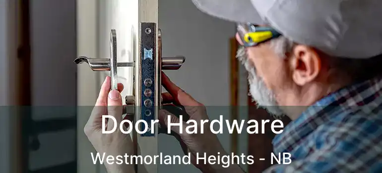  Door Hardware Westmorland Heights - NB