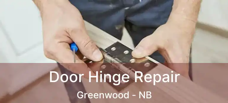  Door Hinge Repair Greenwood - NB