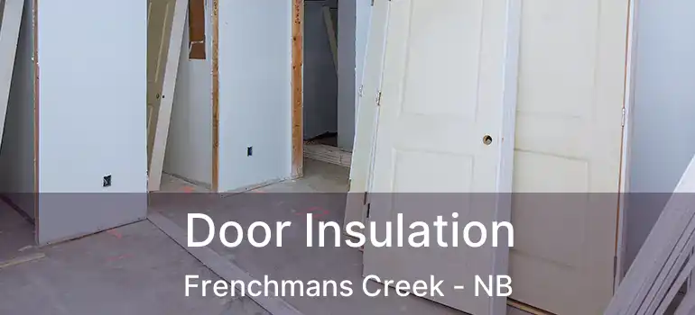  Door Insulation Frenchmans Creek - NB
