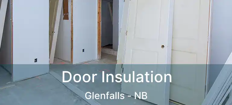  Door Insulation Glenfalls - NB