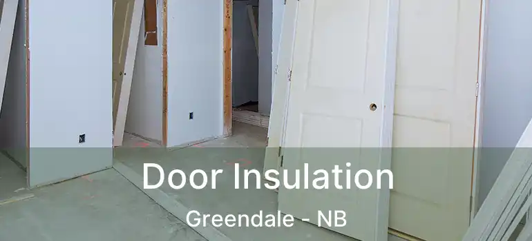  Door Insulation Greendale - NB