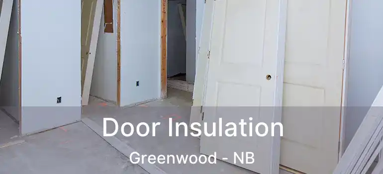  Door Insulation Greenwood - NB