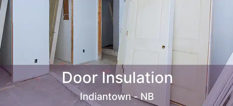  Door Insulation Indiantown - NB