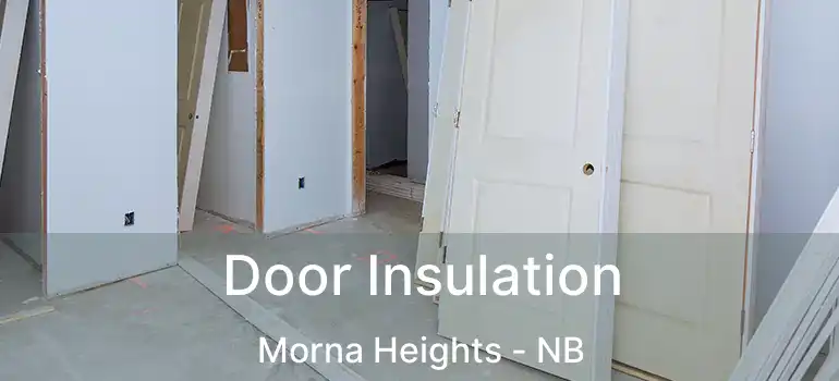  Door Insulation Morna Heights - NB
