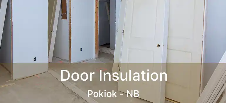  Door Insulation Pokiok - NB