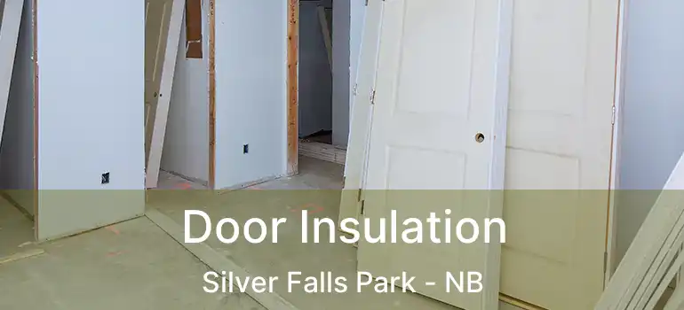  Door Insulation Silver Falls Park - NB