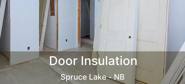  Door Insulation Spruce Lake - NB