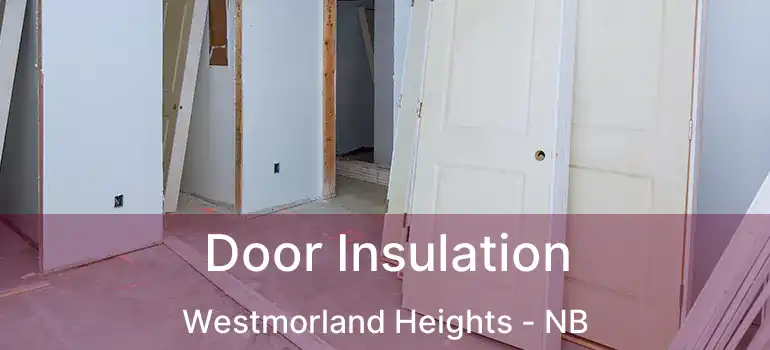  Door Insulation Westmorland Heights - NB