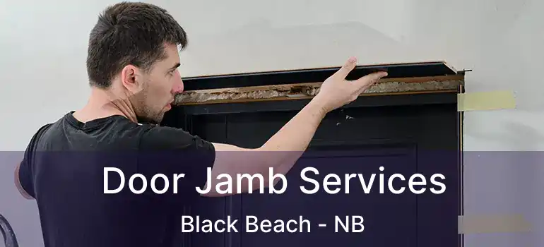  Door Jamb Services Black Beach - NB