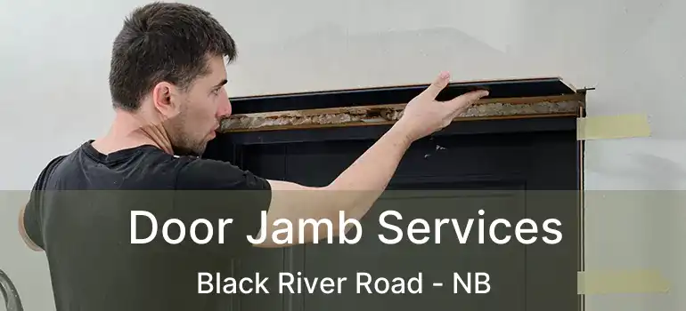  Door Jamb Services Black River Road - NB