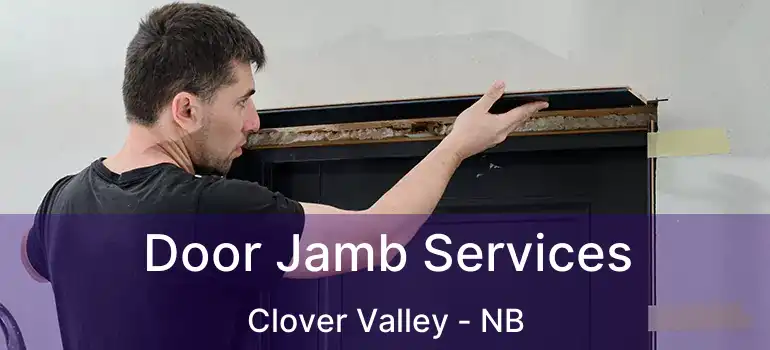  Door Jamb Services Clover Valley - NB