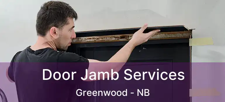  Door Jamb Services Greenwood - NB
