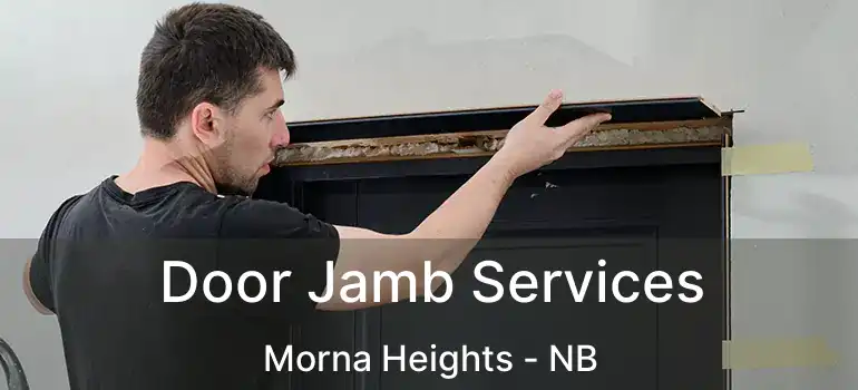  Door Jamb Services Morna Heights - NB