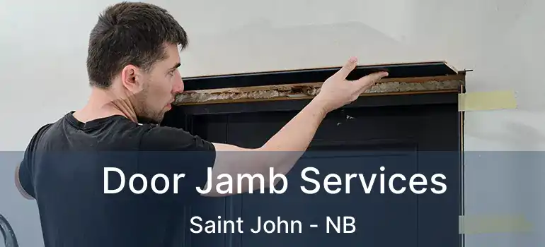  Door Jamb Services Saint John - NB