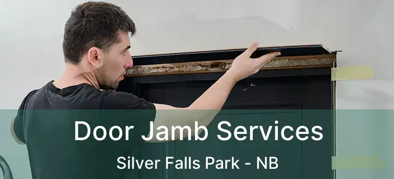  Door Jamb Services Silver Falls Park - NB