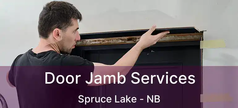  Door Jamb Services Spruce Lake - NB