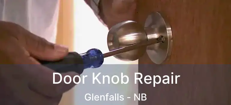  Door Knob Repair Glenfalls - NB