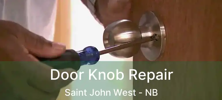  Door Knob Repair Saint John West - NB