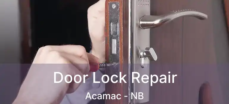  Door Lock Repair Acamac - NB