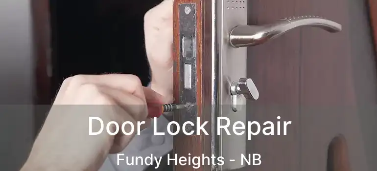  Door Lock Repair Fundy Heights - NB