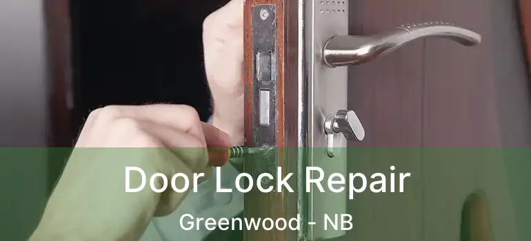  Door Lock Repair Greenwood - NB