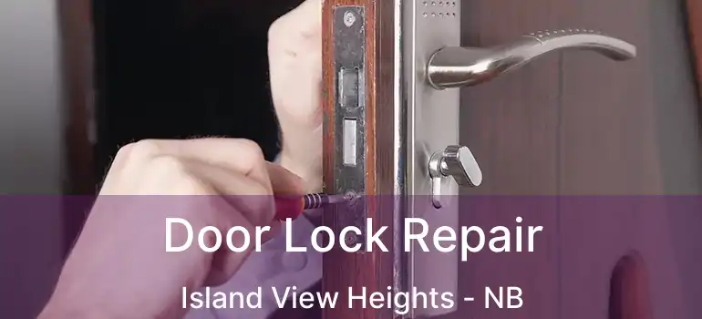  Door Lock Repair Island View Heights - NB
