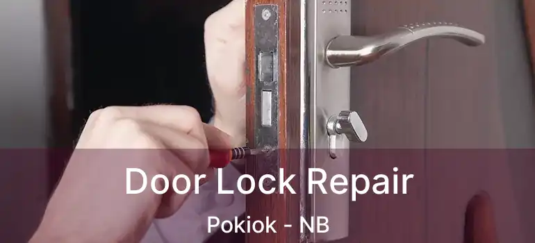  Door Lock Repair Pokiok - NB