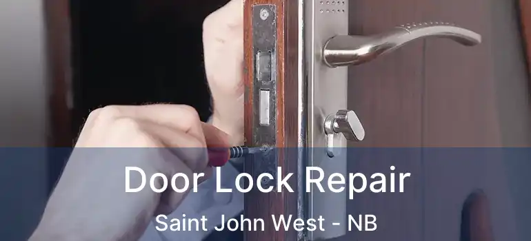  Door Lock Repair Saint John West - NB