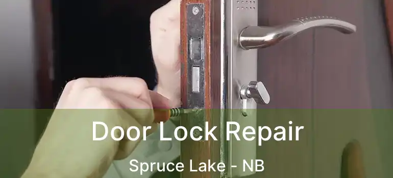  Door Lock Repair Spruce Lake - NB