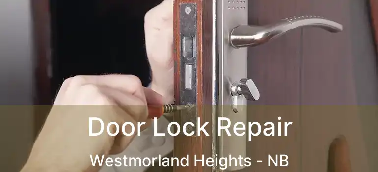  Door Lock Repair Westmorland Heights - NB