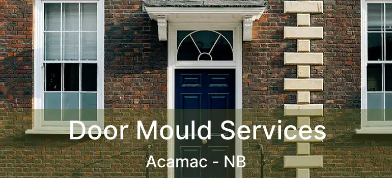  Door Mould Services Acamac - NB