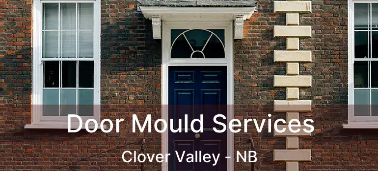  Door Mould Services Clover Valley - NB